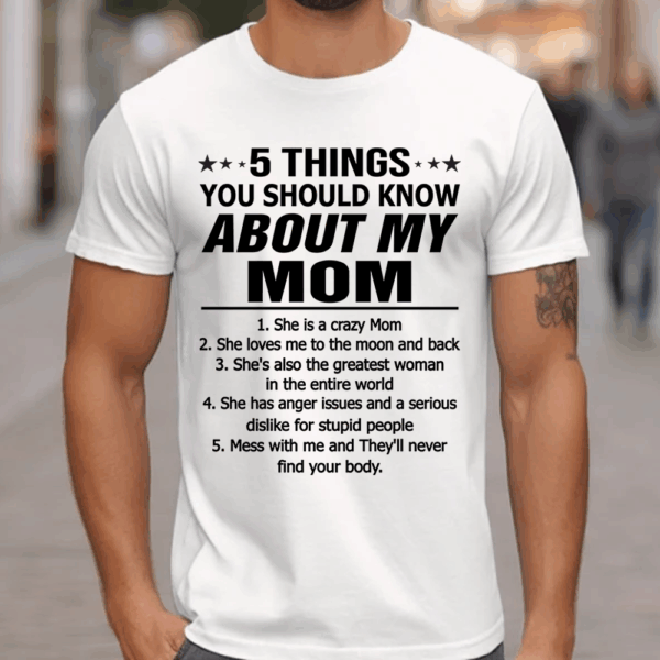 5 Things You Should Know About My Mom Shirt Shirt Perfect Gift For Son & Daughter - Image 2