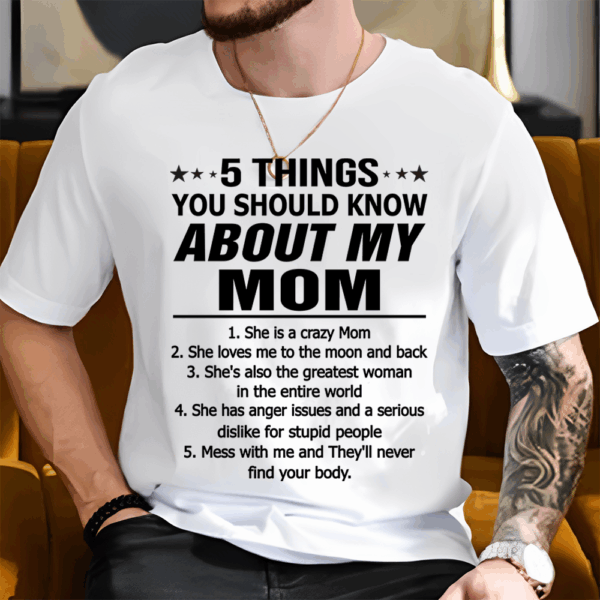 5 Things You Should Know About My Mom Shirt Shirt Perfect Gift For Son & Daughter - Image 3