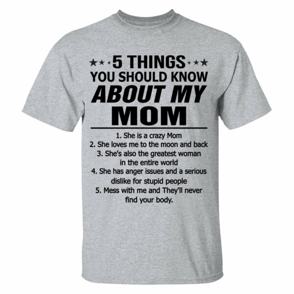 5 Things You Should Know About My Mom Shirt Shirt Perfect Gift For Son & Daughter - Image 6