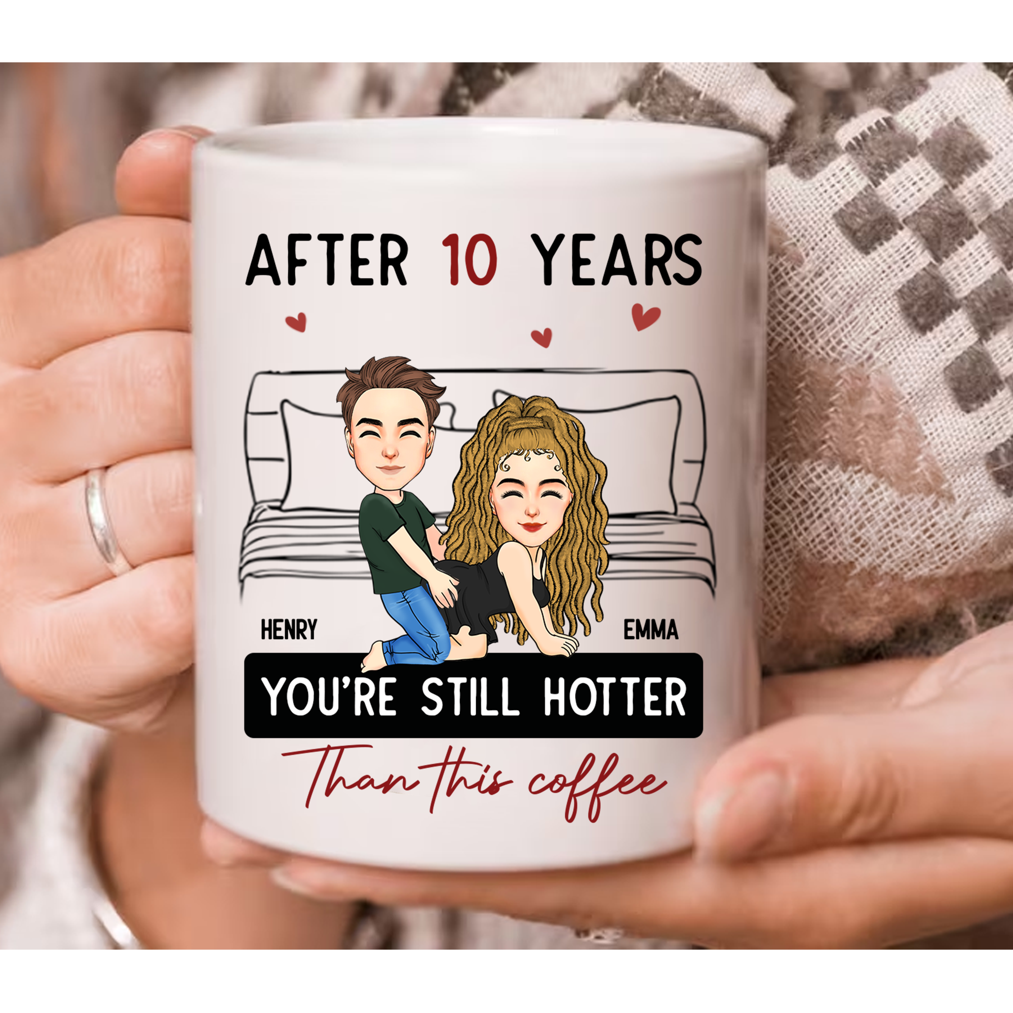 After 10 Years You're Still Hotter Than This Coffee - Personalized Mug - Anniversary Gifts For Her, Wife, Girlfriend