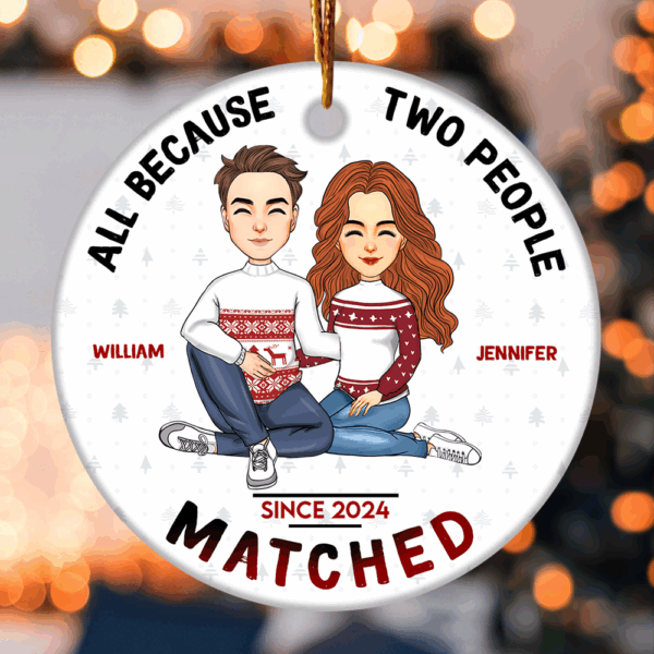 All Because Two People Matched Personalized Ceramic Ornament For Couple