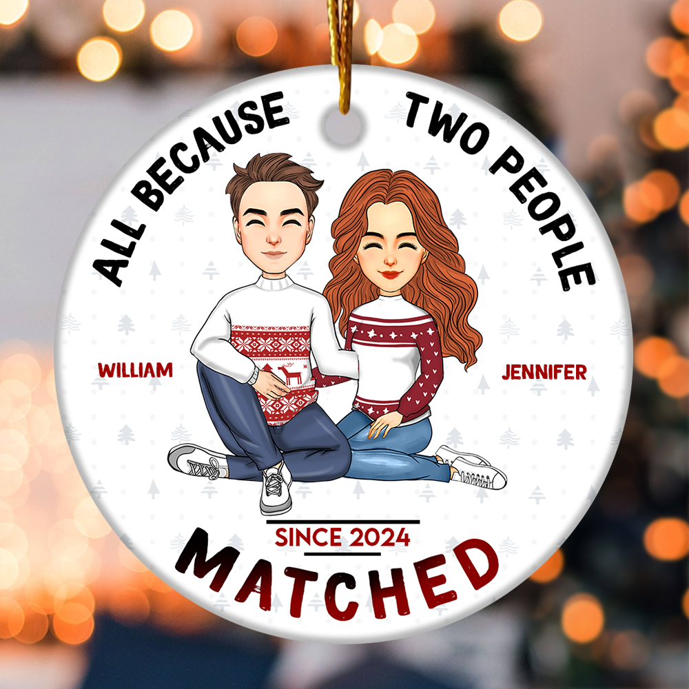 All Because Two People Matched Personalized Ceramic Ornament For Couple