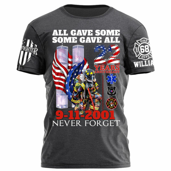 All Gave Some Some Gave All 22 Year Anniversary 9-11-2001 Never Forget Personalized Shirt For Firefighter H2511 - Image 6