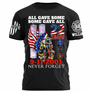 All Gave Some Some Gave All 22 Year Anniversary 9-11-2001 Never Forget Personalized Shirt For Firefighter H2511