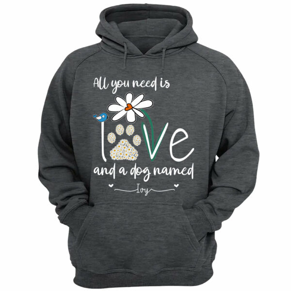 All You Need Is Love And A Dog Named Shirts - Personalized Gift For Dog Mom - Image 4