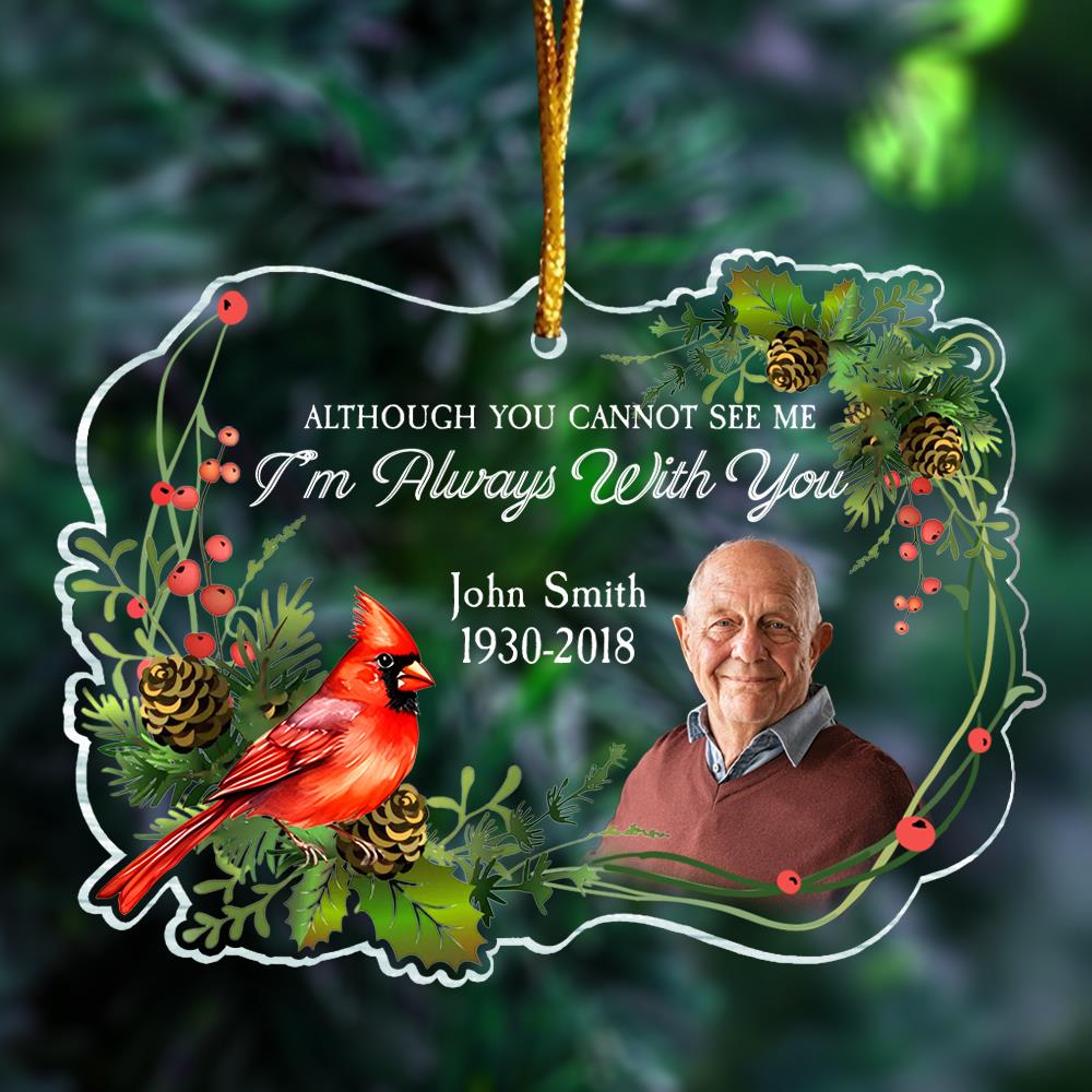 Although You Cannot See Me Iâ€™m Always With You - Personalized Ornament - Memorial Gift For Family