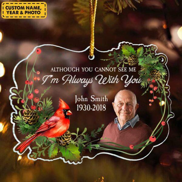 Although You Cannot See Me Iâ€™m Always With You - Personalized Ornament - Memorial Gift For Family - Image 2