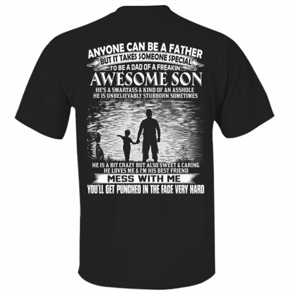 Anyone Can Be A Father But It Takes Someone Special To Be A Dad Of A Freaking Awesome Son Shirt Perfect Gift For Dad - Image 5