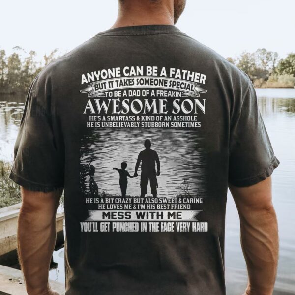 Anyone Can Be A Father But It Takes Someone Special To Be A Dad Of A Freaking Awesome Son Shirt Perfect Gift For Dad - Image 2