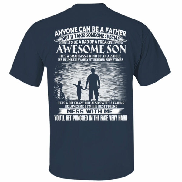 Anyone Can Be A Father But It Takes Someone Special To Be A Dad Of A Freaking Awesome Son Shirt Perfect Gift For Dad - Image 8