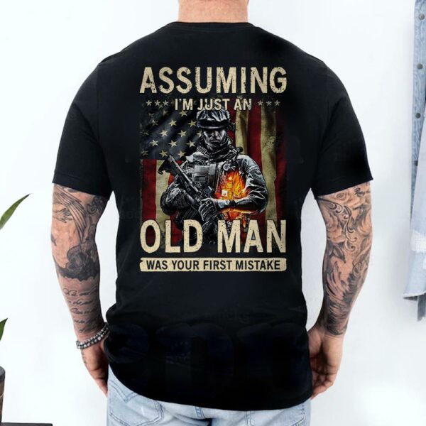 Assuming I'm Just An Old Man Was Your First Mistake Shirt - Image 4