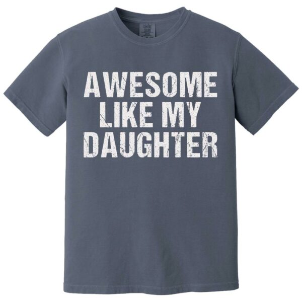 Awesome Like My Daughter Trendy Shirt, Funny Shirt Men, Daughter Gift, Husband Shirt, Father's Day Gift Tee, Gift for Him, Distressed tee - Image 16