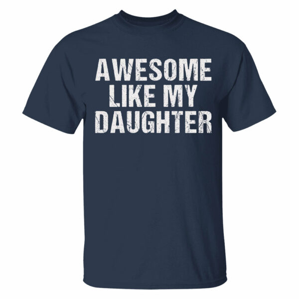 Awesome Like My Daughter Trendy Shirt, Funny Shirt Men, Daughter Gift, Husband Shirt, Father's Day Gift Tee, Gift for Him, Distressed tee - Image 22
