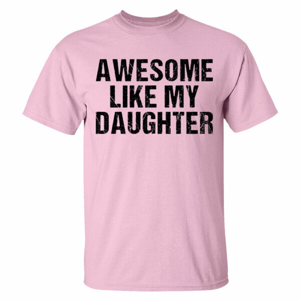 Awesome Like My Daughter Trendy Shirt, Funny Shirt Men, Daughter Gift, Husband Shirt, Father's Day Gift Tee, Gift for Him, Distressed tee - Image 21
