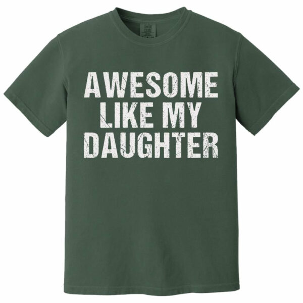 Awesome Like My Daughter Trendy Shirt, Funny Shirt Men, Daughter Gift, Husband Shirt, Father's Day Gift Tee, Gift for Him, Distressed tee - Image 26
