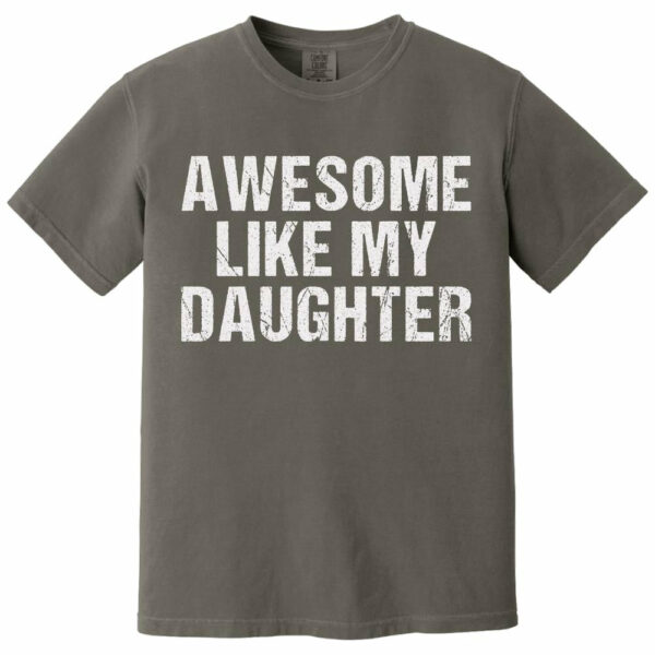 Awesome Like My Daughter Trendy Shirt, Funny Shirt Men, Daughter Gift, Husband Shirt, Father's Day Gift Tee, Gift for Him, Distressed tee - Image 28