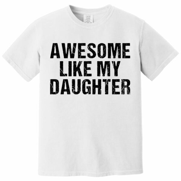 Awesome Like My Daughter Trendy Shirt, Funny Shirt Men, Daughter Gift, Husband Shirt, Father's Day Gift Tee, Gift for Him, Distressed tee - Image 13