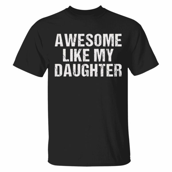 Awesome Like My Daughter Trendy Shirt, Funny Shirt Men, Daughter Gift, Husband Shirt, Father's Day Gift Tee, Gift for Him, Distressed tee - Image 17