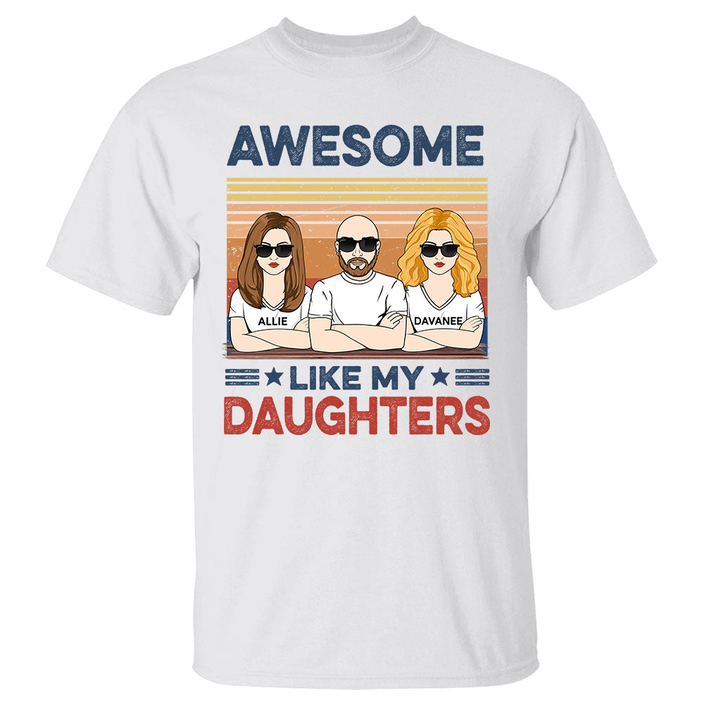 Awesome Like My Daughters Shirt - Custom Father's Day & Birthday Gift For Him