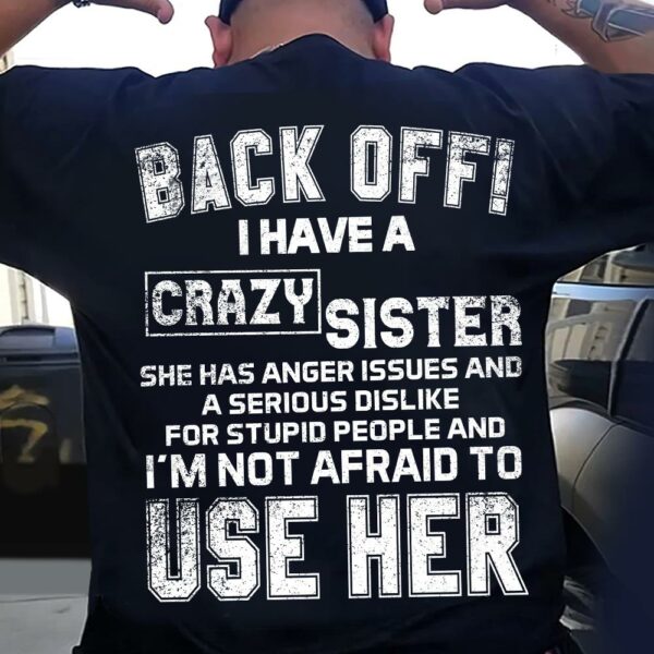 Back Off! I Have A Crazy Sister Shirt - Image 2