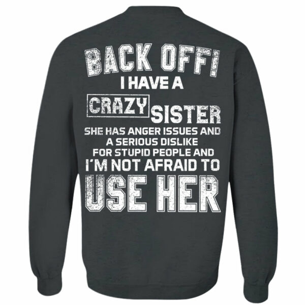 Back Off! I Have A Crazy Sister Shirt - Image 11