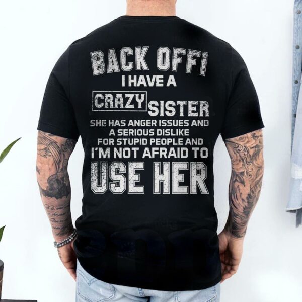 Back Off! I Have A Crazy Sister Shirt - Image 4