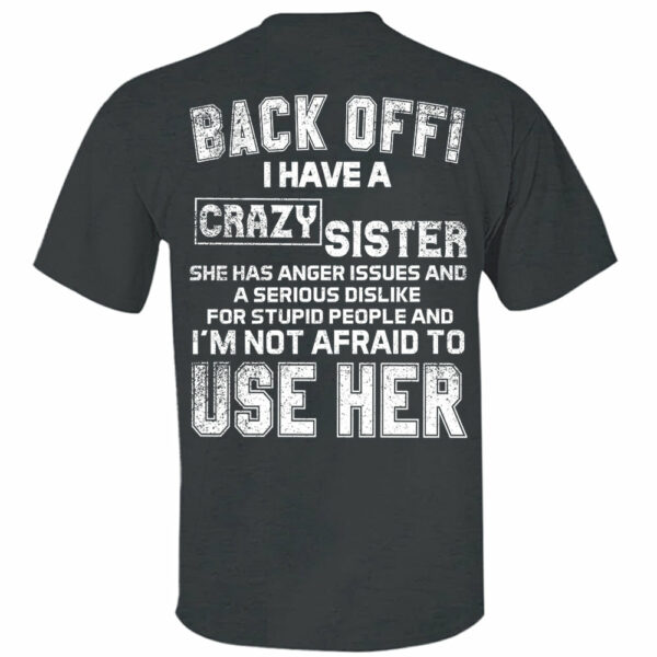 Back Off! I Have A Crazy Sister Shirt - Image 14