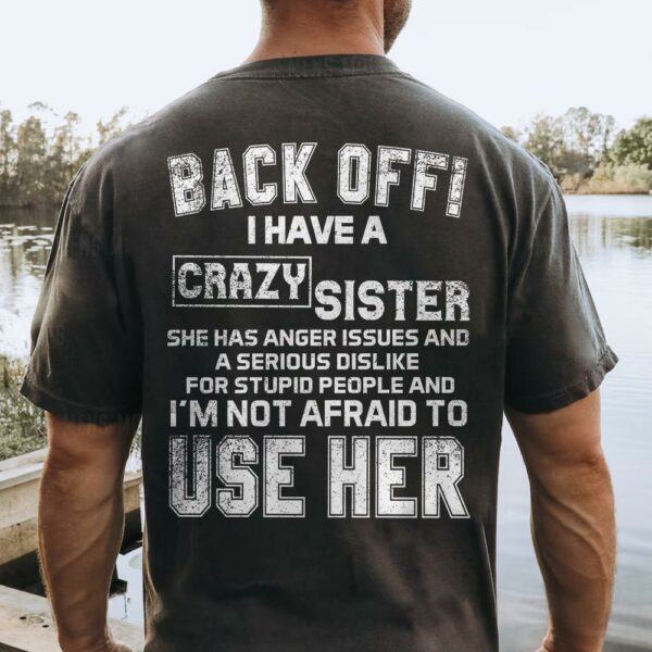 Back Off! I Have A Crazy Sister Shirt - Image 3