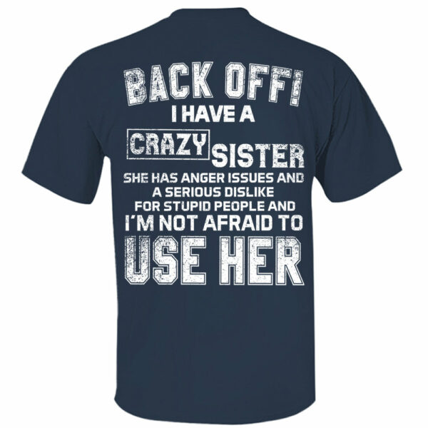 Back Off! I Have A Crazy Sister Shirt - Image 9