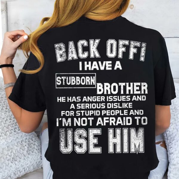 Back Off ! I Have A Stubborn Brother Shirt Shirt Perfect Gift For Sister - Image 4