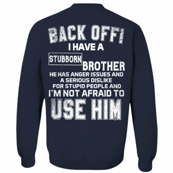 Back Off ! I Have A Stubborn Brother Shirt Shirt Perfect Gift For Sister - Image 14