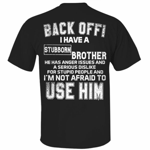 Back Off ! I Have A Stubborn Brother Shirt Shirt Perfect Gift For Sister - Image 5