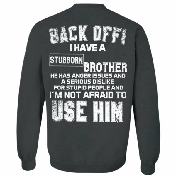 Back Off ! I Have A Stubborn Brother Shirt Shirt Perfect Gift For Sister - Image 13