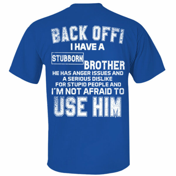 Back Off ! I Have A Stubborn Brother Shirt Shirt Perfect Gift For Sister - Image 8