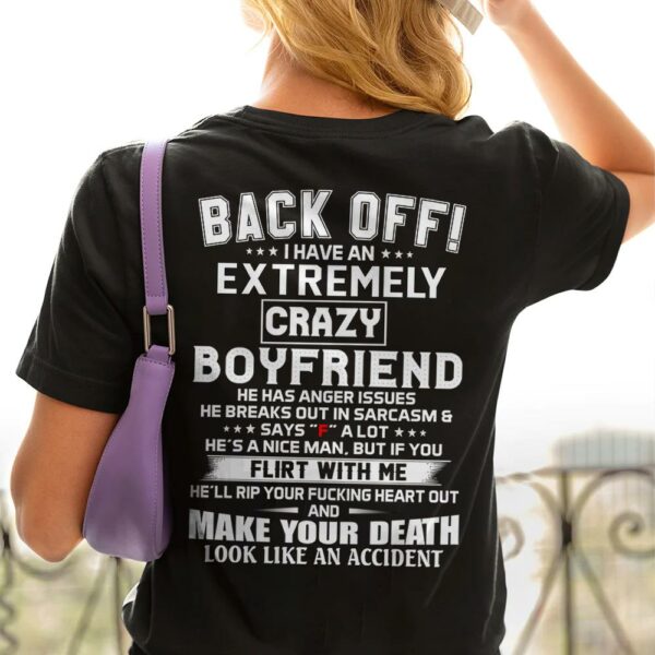 Back Off ! I Have An Extremely Crazy Boyfriend Shirt Gift For Girlfriend - Image 3