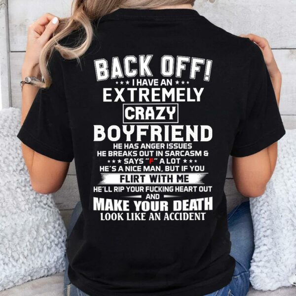 Back Off ! I Have An Extremely Crazy Boyfriend Shirt Gift For Girlfriend