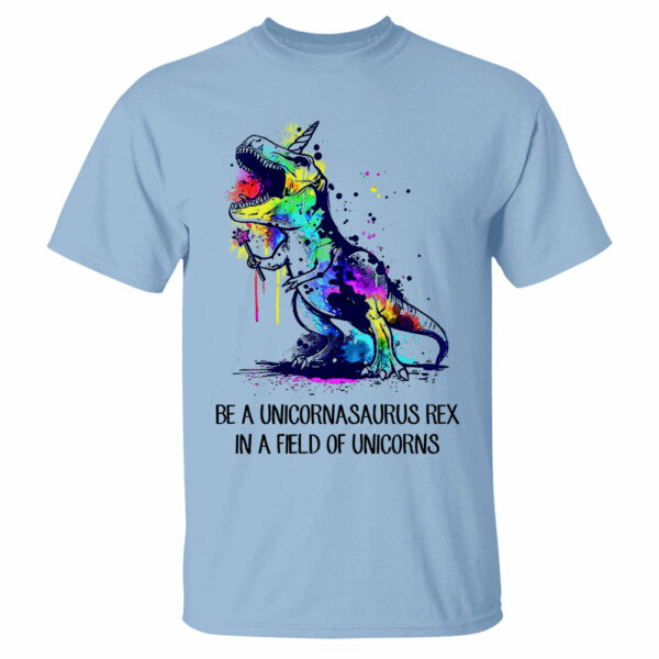 Be A Unicornasaurus Rex In A Field Of Unicorns Shirt - Image 8