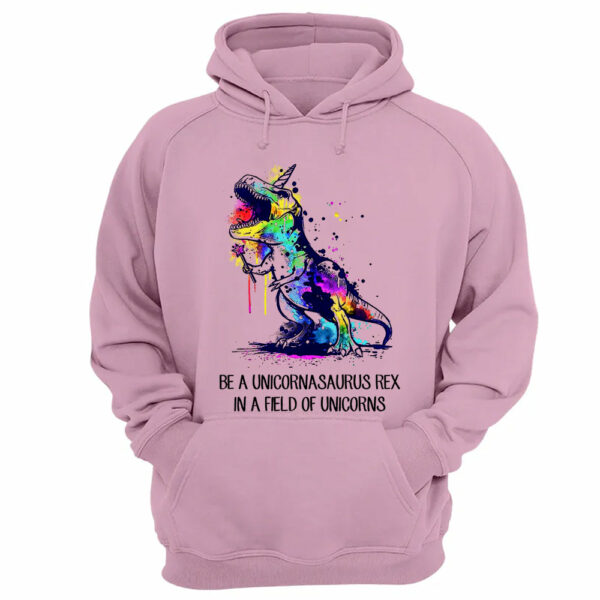 Be A Unicornasaurus Rex In A Field Of Unicorns Shirt - Image 9
