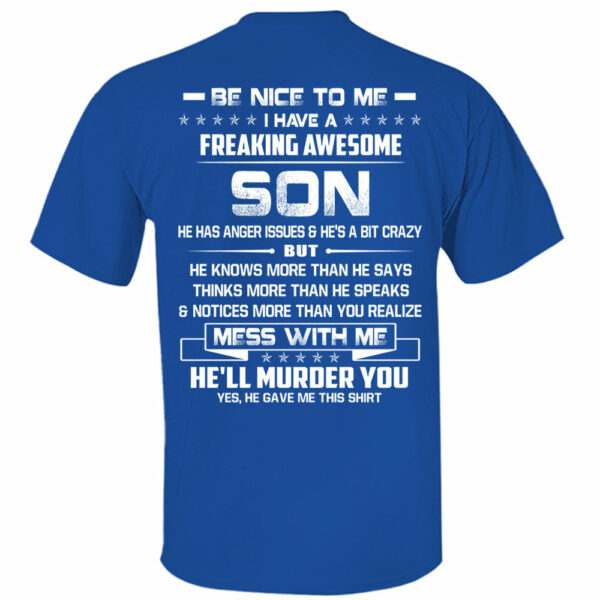 Be Nice To Me I Have A Freaking Awesome Son Shirt Shirt Perfect Gift For Dad - Image 14