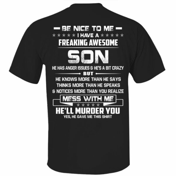 Be Nice To Me I Have A Freaking Awesome Son Shirt Shirt Perfect Gift For Dad - Image 11