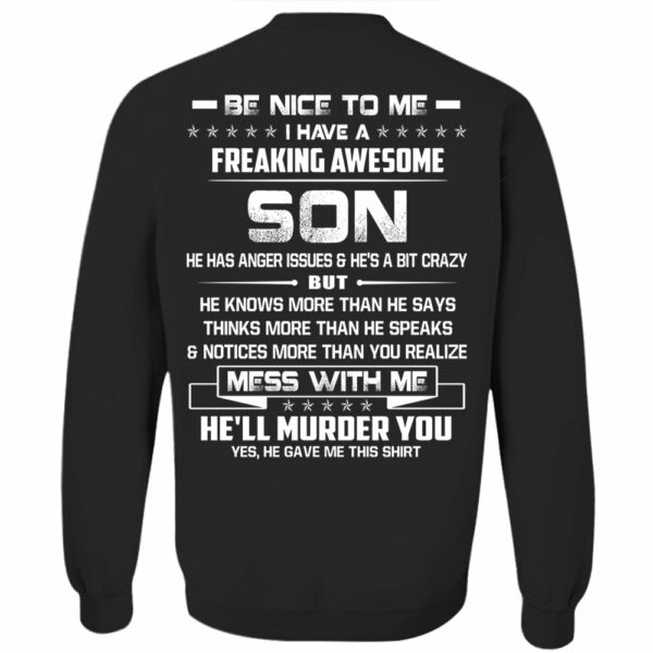 Be Nice To Me I Have A Freaking Awesome Son Shirt Shirt Perfect Gift For Dad - Image 10