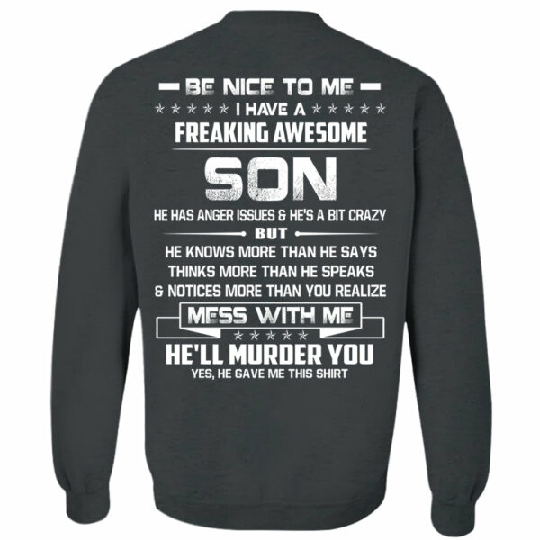 Be Nice To Me I Have A Freaking Awesome Son Shirt Shirt Perfect Gift For Dad - Image 7