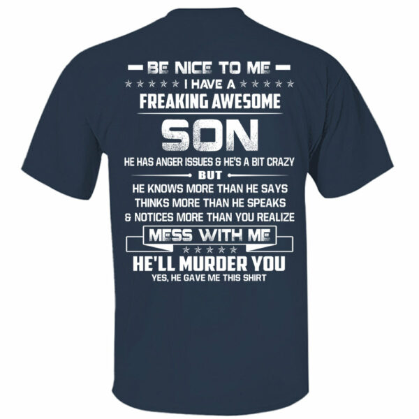 Be Nice To Me I Have A Freaking Awesome Son Shirt Shirt Perfect Gift For Dad - Image 12