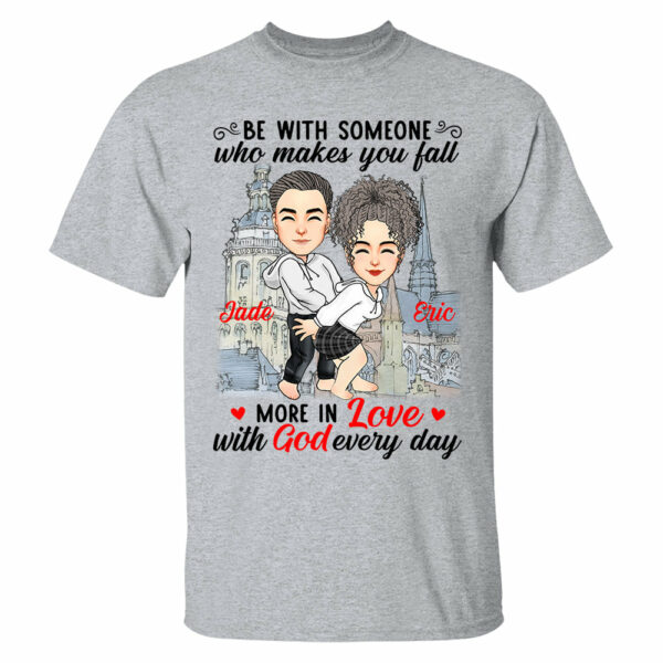 Be With Someone Who Makes You Fall More In Love With God Everyday - Personalized Shirt For Couple - Image 3