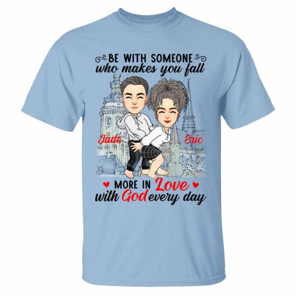 Be With Someone Who Makes You Fall More In Love With God Everyday - Personalized Shirt For Couple - Image 4