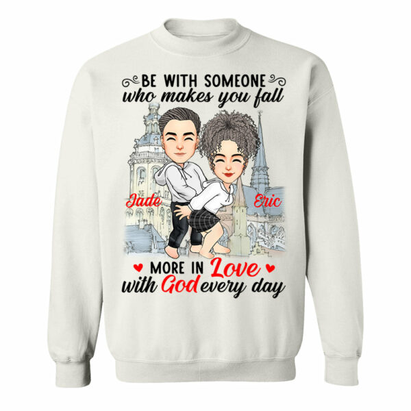 Be With Someone Who Makes You Fall More In Love With God Everyday - Personalized Shirt For Couple - Image 6