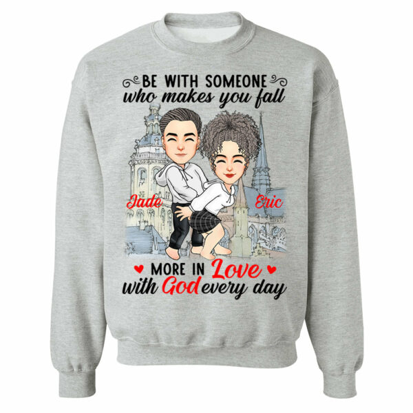 Be With Someone Who Makes You Fall More In Love With God Everyday - Personalized Shirt For Couple - Image 7
