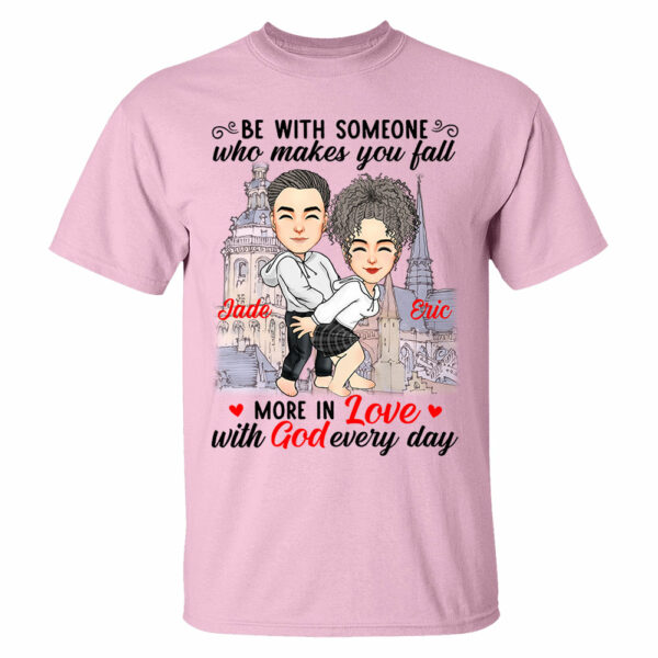 Be With Someone Who Makes You Fall More In Love With God Everyday - Personalized Shirt For Couple - Image 5