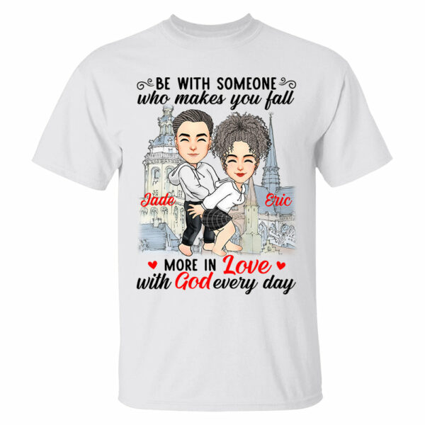Be With Someone Who Makes You Fall More In Love With God Everyday - Personalized Shirt For Couple - Image 2