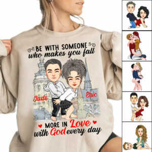 Be With Someone Who Makes You Fall More In Love With God Everyday - Personalized Shirt For Couple